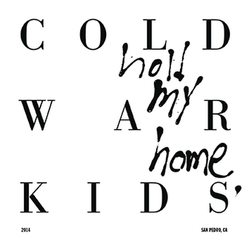 Cold War Kids Hold my home