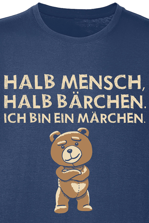 Tierisch T-Shirt - Halb Mensch, halb Bärchen. Ich bin ein Märchen. - M bis XL - für Männer - Größe M - navy