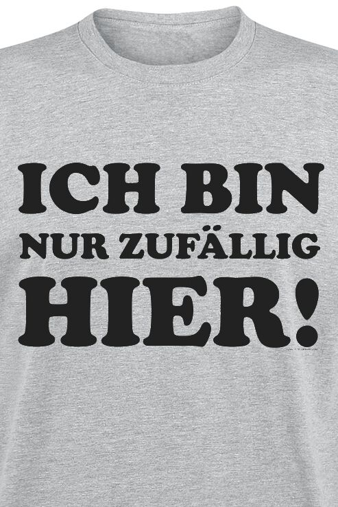 Ich Bin Nur Zufallig Hier T Shirt Emp