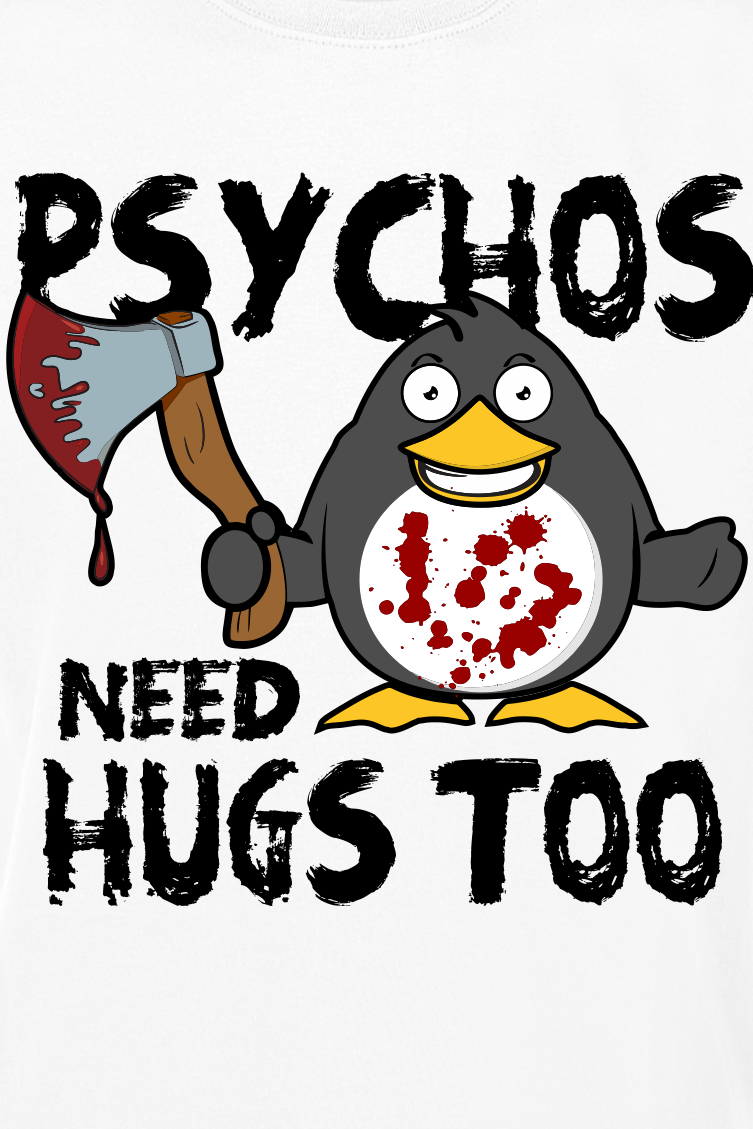 Tierisch Psychos Need Hugs Too T-Shirt weiß