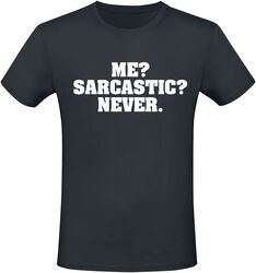 Me? Sarcastic? Never., Sprüche, T-Shirt