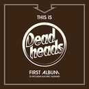 Deadheads This is Deadheads first album (it includes electric guitars), Deadheads, CD
