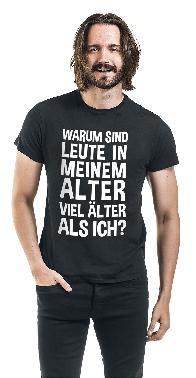 Frau 10 Jahre älter Als Der Mann Warum sind Leute in meinem Alter viel älter als ich? | Sprüche T-Shirt