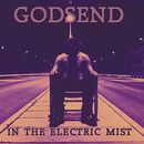 In the electric mist, Godsend, CD