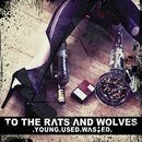 Young.used.wasted, To The Rats And Wolves, CD