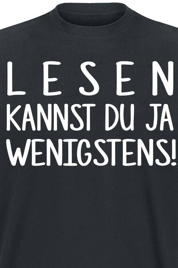 Sprüche Lesen kannst du ja wenigstens! T-Shirt schwarz