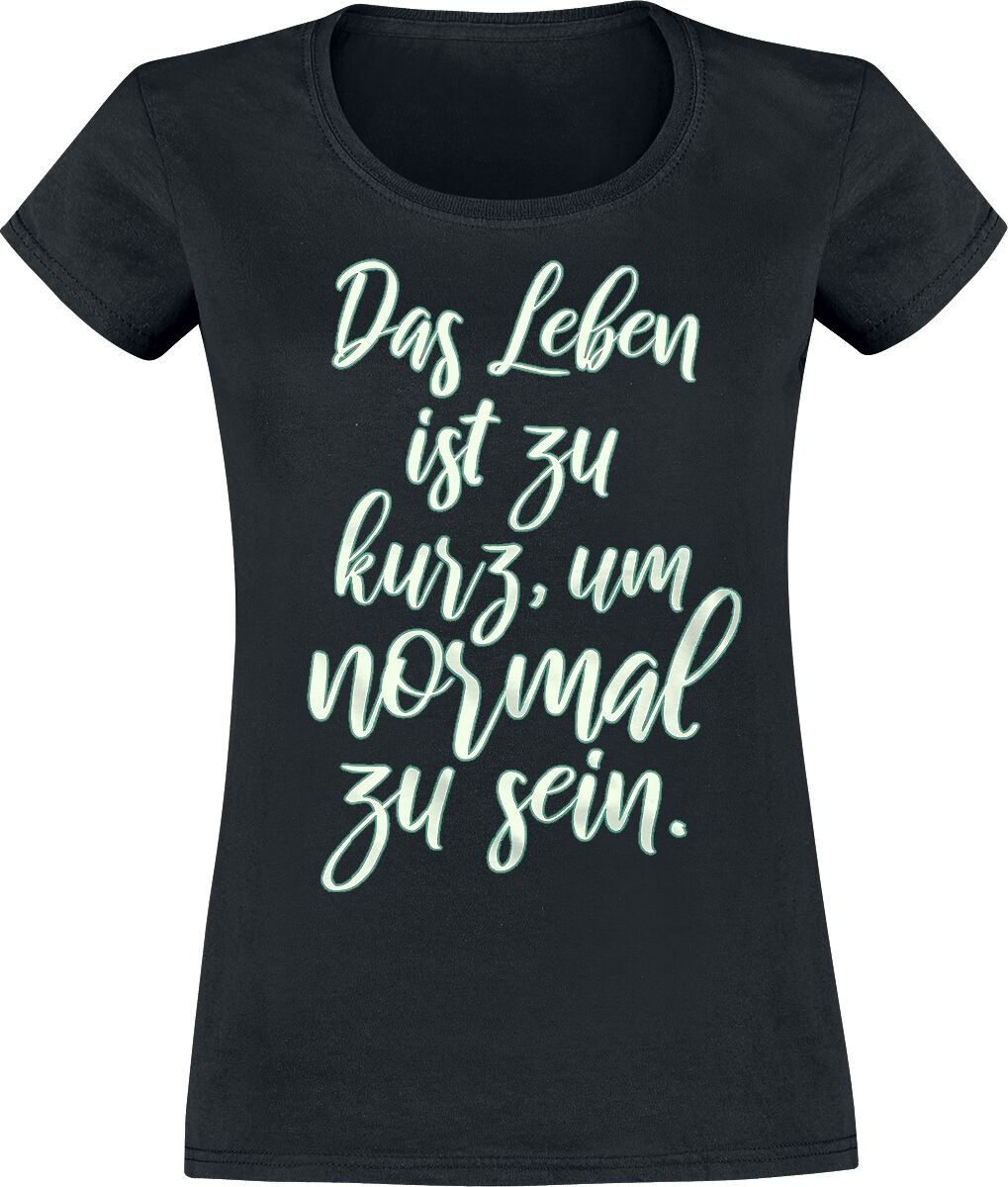 Sprüche T-Shirt - Das Leben ist zu kurz, um normal zu sein - S bis XXL - für Damen - Größe XL - schwarz