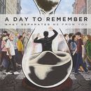 What separates me from you, A Day To Remember, LP