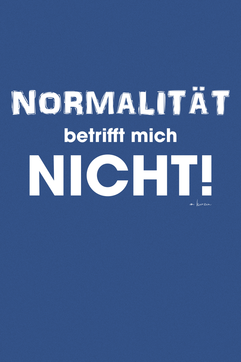 Sprüche Normalität betrifft mich nicht! T-Shirt blau