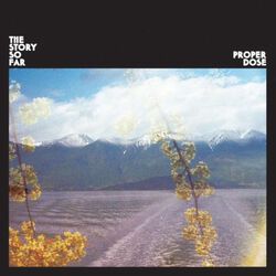 Proper dose, The Story So Far, LP