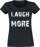 Laugh More, Laugh More, T-Shirt