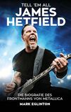 Tell 'em all - James Hetfield, Metallica, Sachbuch