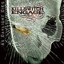 As Daylight Dies, Killswitch Engage, CD