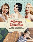 Vintage-Frisuren Einfache Schritt-für-Schritt-Anleitungen für spektakuläre Looks, Vintage-Frisuren, Sachbuch