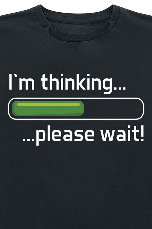 Wohnen & Freizeit Funartikel Im Thinking... Please Wait  | Sprüche T-Shirt
