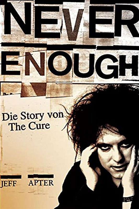 Never Enough - Die Story von The Cure