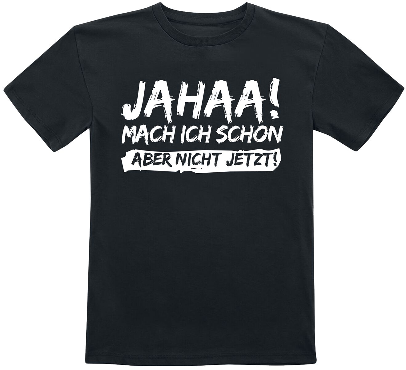 Sprüche T-Shirt für Kinder - Kids - Jahaa! Mach ich schon aber nicht jetzt! - für Mädchen & Jungen - schwarz