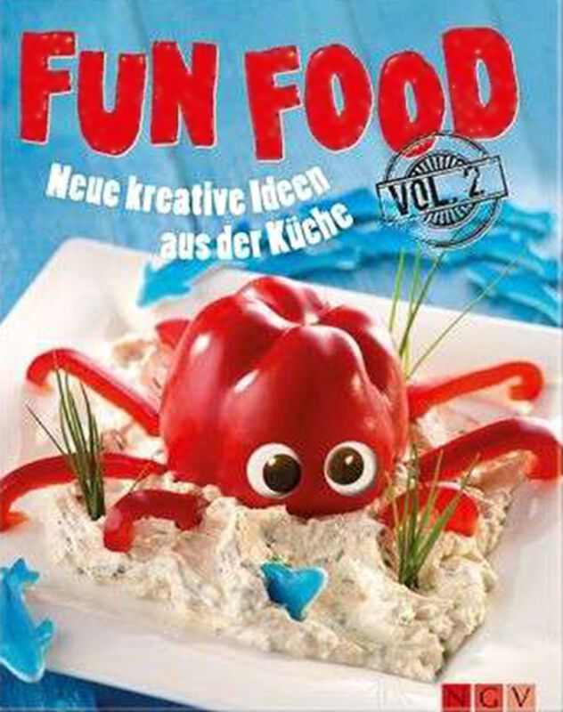 Fun Food Vol. 2 - Neue Kreative Ideen aus der Küche