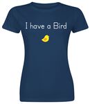 I Have A Bird, I Have A Bird, T-Shirt