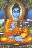 Buddha Let that shit go, Buddha, Poster
