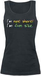 I´m Not Short! I´m Fun Size.