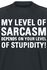 Funshirt - Sprüche - My Level Of Sarcasm Depends On Your Level Of Stupidity!