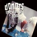 Forever ends today, Donots, CD