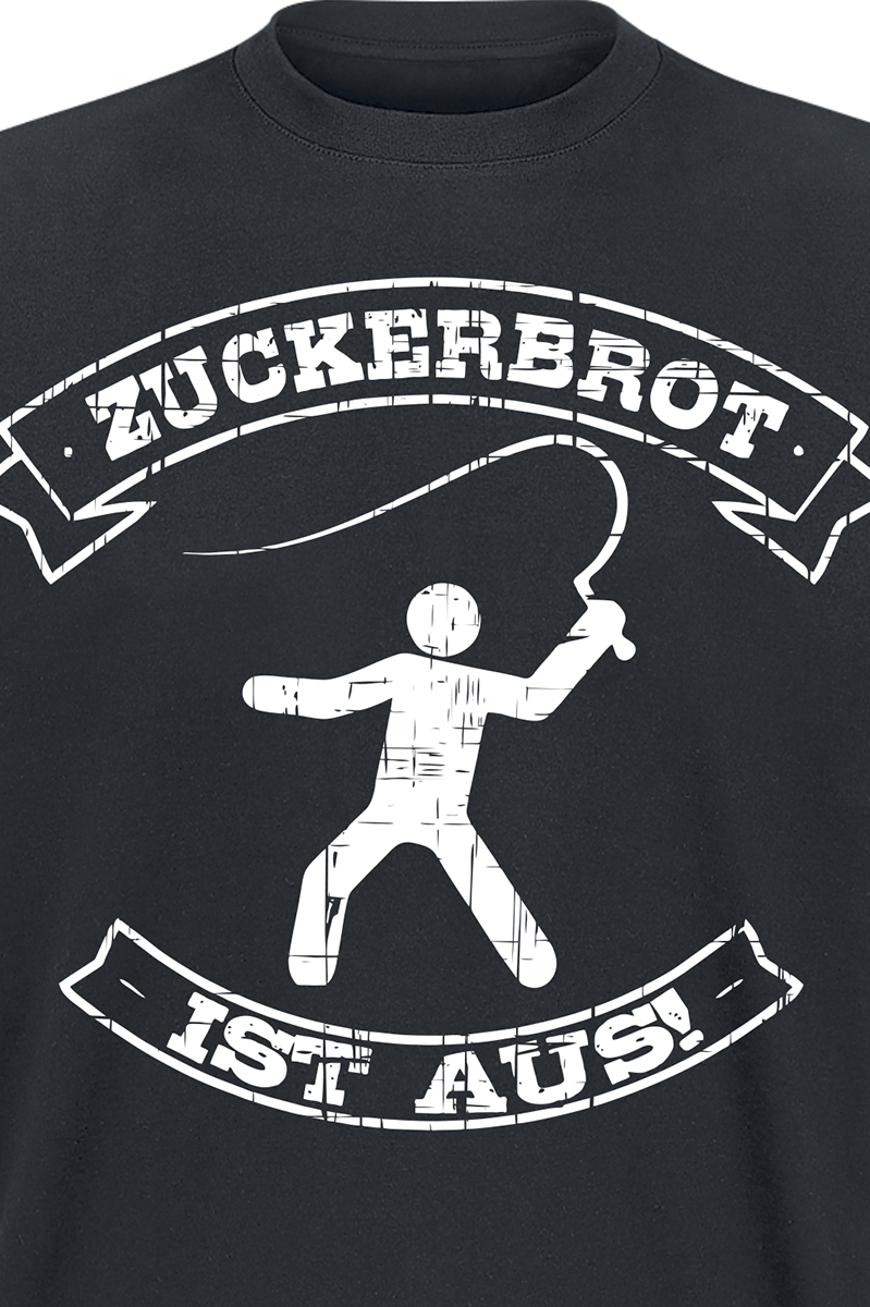 Sprüche Zuckerbrot ist aus! T-Shirt schwarz