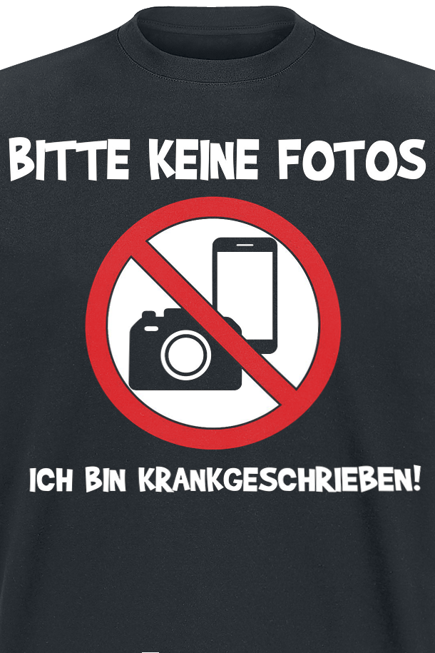 Sprüche T-Shirt - Bitte keine Fotos - Ich bin krankgeschrieben! - S bis M - für Männer - Größe M - schwarz