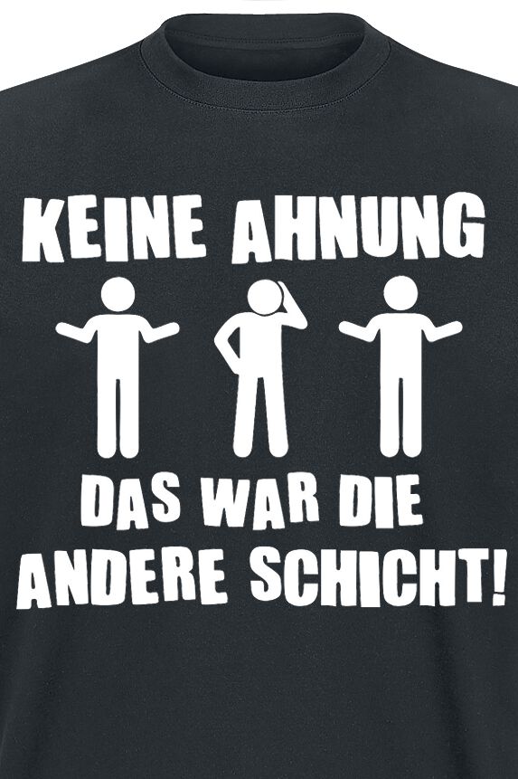 Keine Ahnung Das War Die Andere Schicht T Shirt Emp