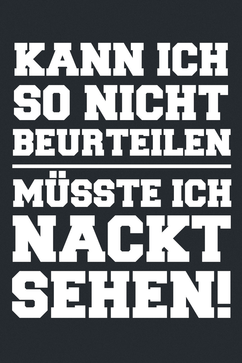 Sprüche Müsste ich nackt sehen T-Shirt schwarz