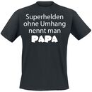 Superhelden ohne Umhang nennt man Papa, Familie & Freunde, T-Shirt