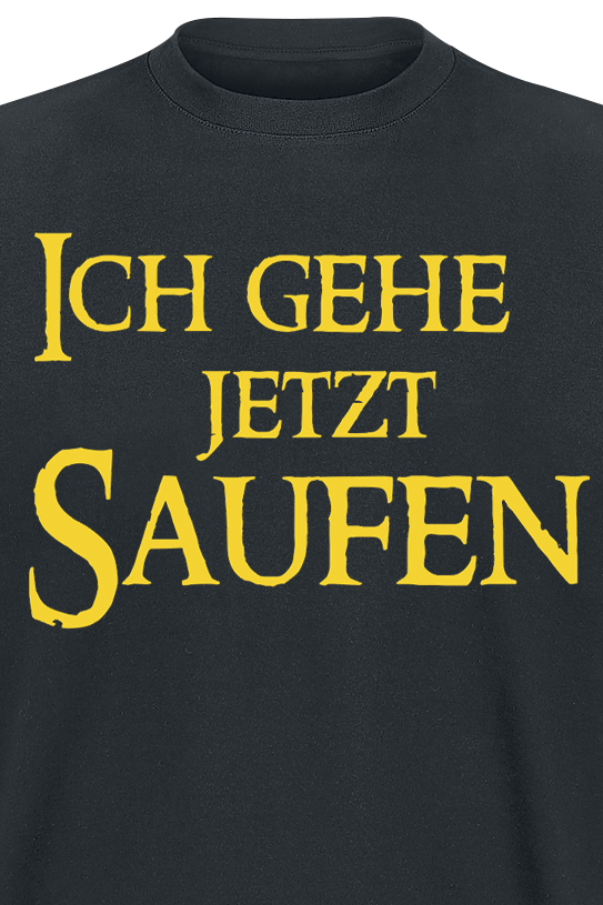 Alkohol & Party Ich gehe jetzt saufen T-Shirt schwarz