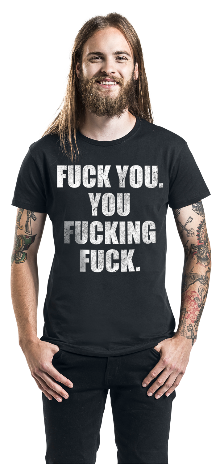 Sprüche Fuck You. You Fucking Fuck. T-Shirt schwarz