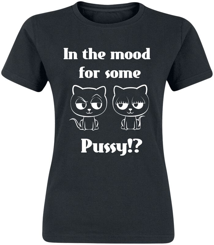 In The Mood For Some Pussy!?