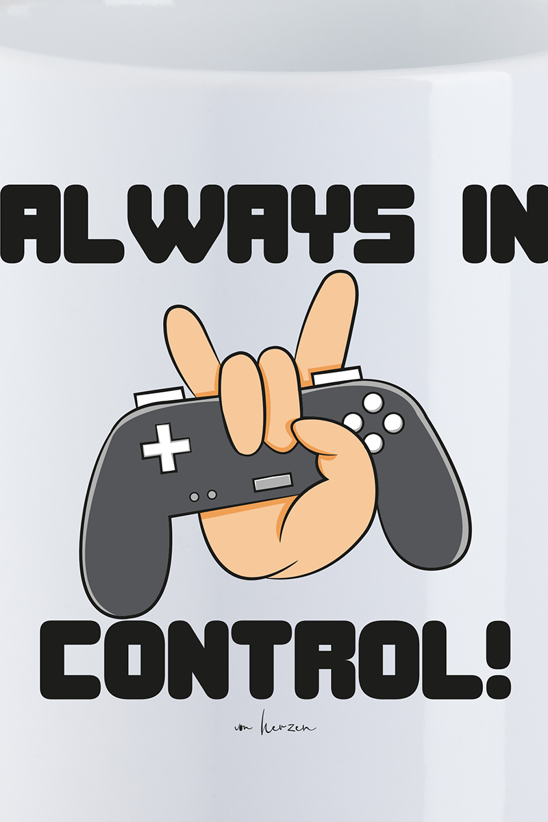 Sprüche Always In Control Tasse weiß