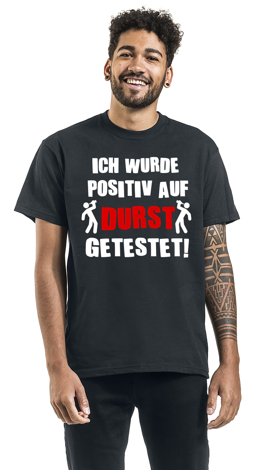 Alkohol & Party Ich wurde positiv auf Durst getestet T-Shirt schwarz