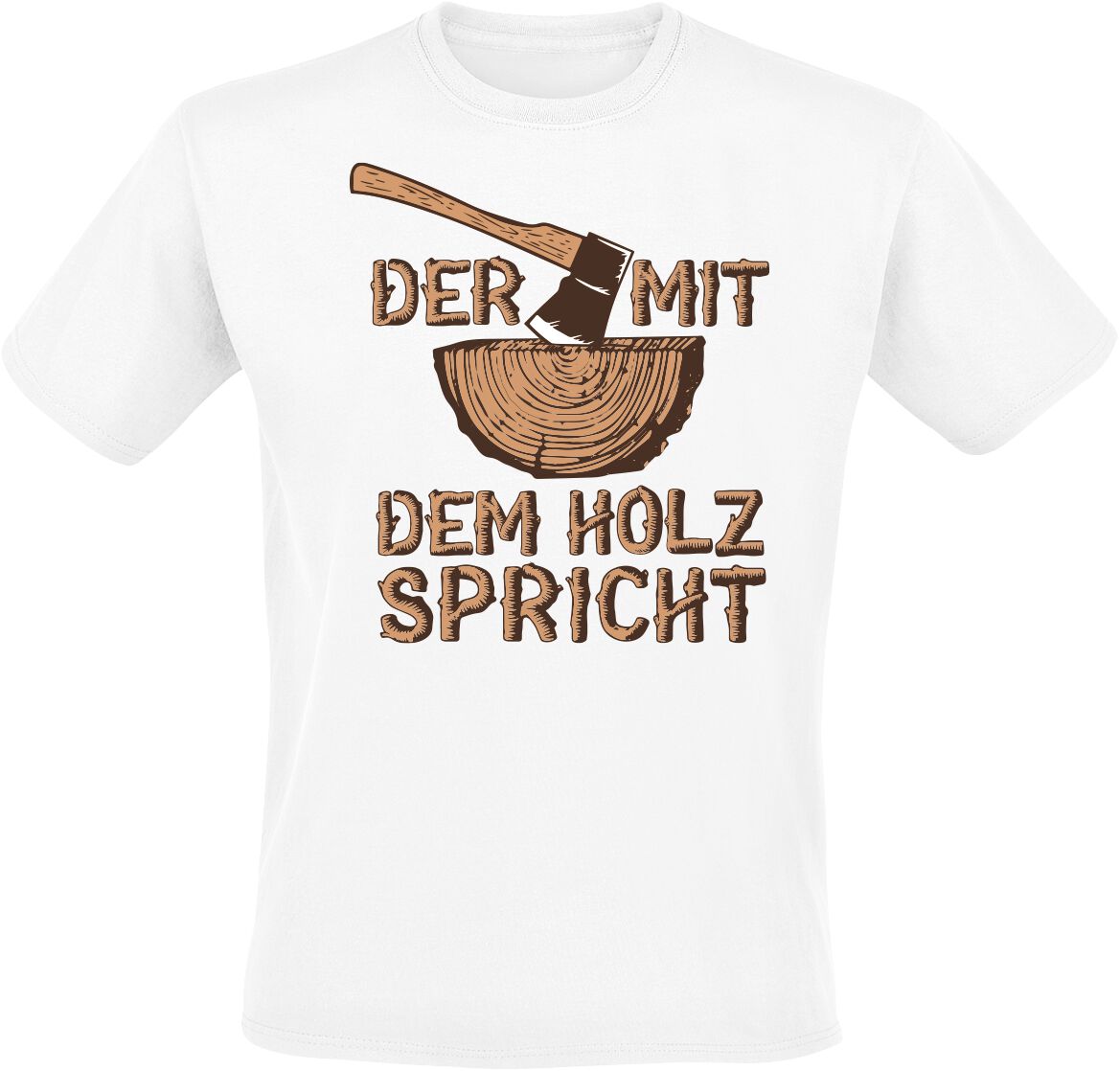 Sprüche Der mit dem Holz spricht T-Shirt weiß