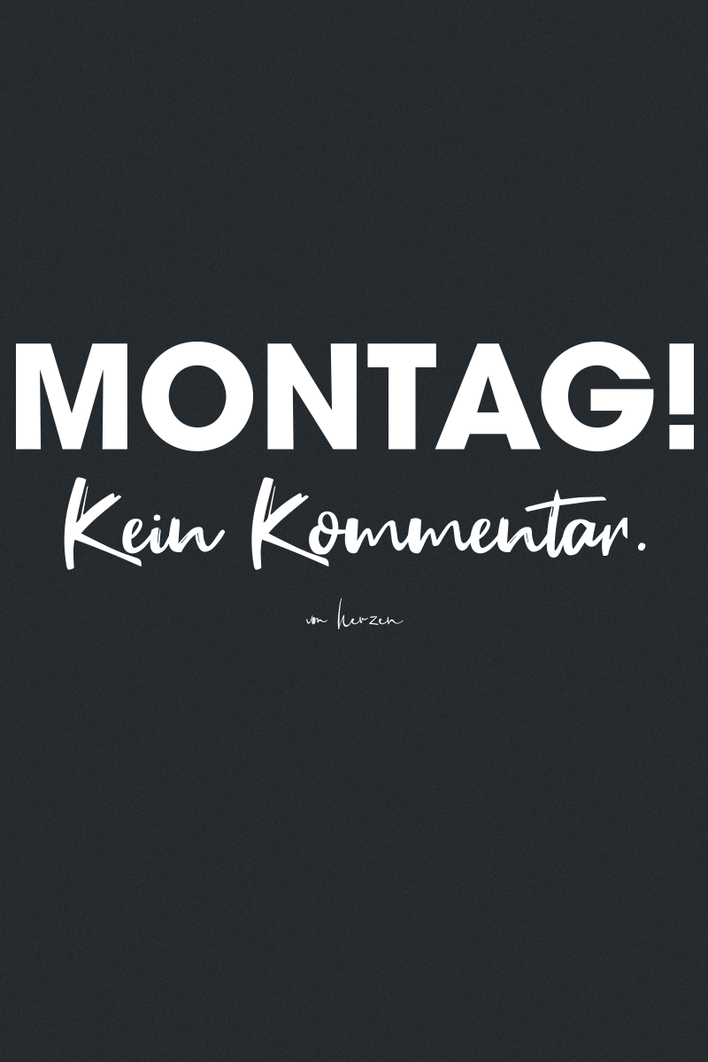 Sprüche Montag! Kein Kommentar T-Shirt schwarz
