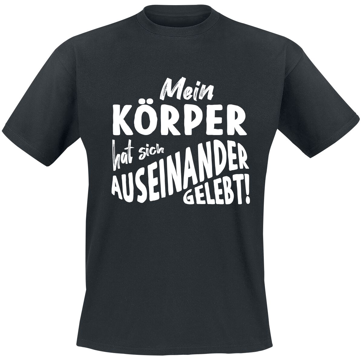 Sprüche Mein Körper hat sich auseinander gelebt! T-Shirt schwarz