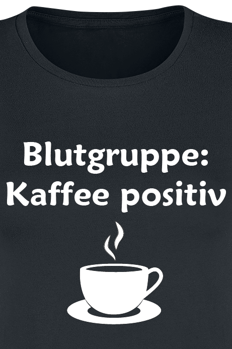Sprüche T-Shirt - Blutgruppe: Kaffee positiv - L bis XXL - für Damen - Größe L - schwarz