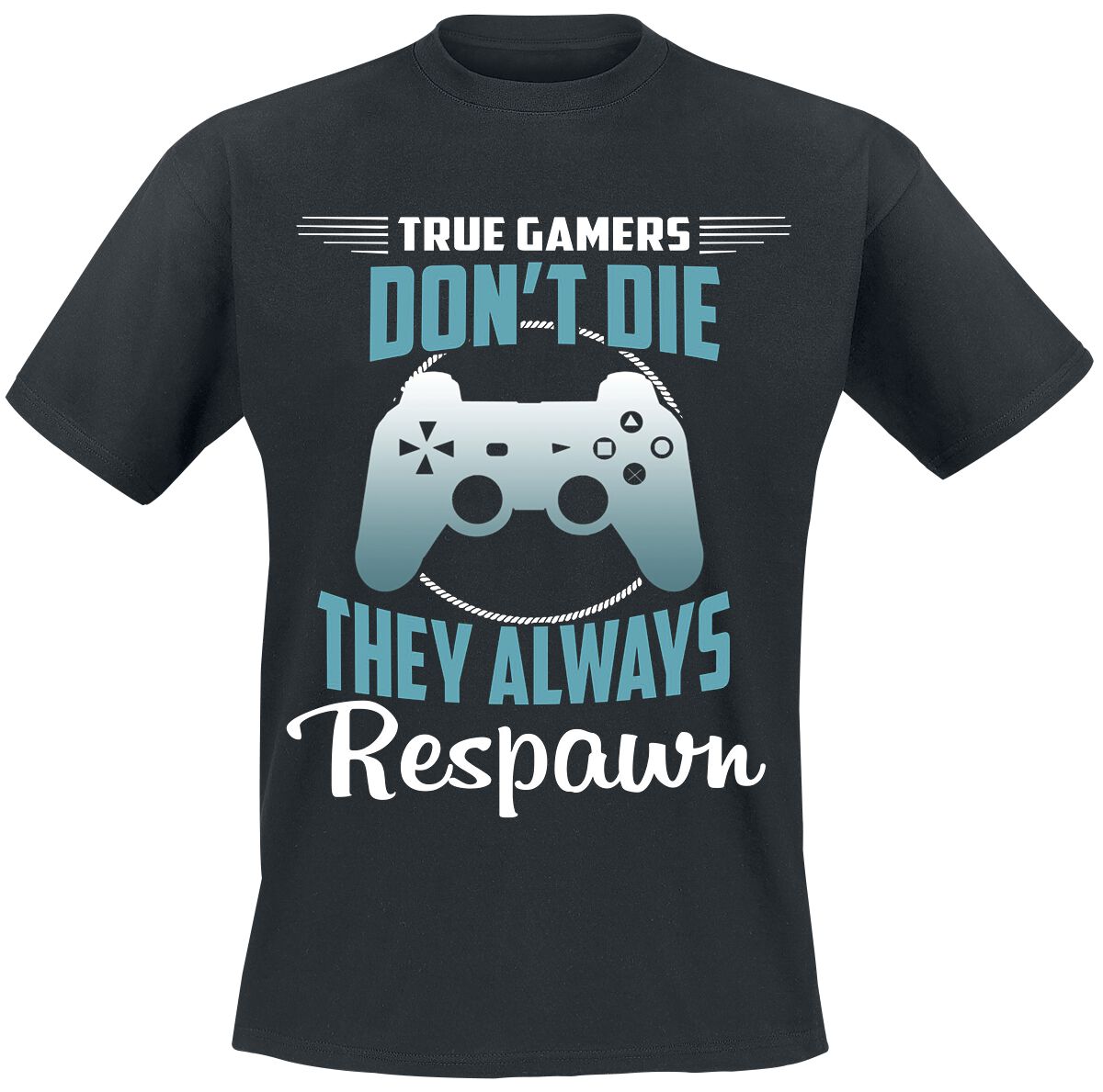 Slogans True Gamers Don't Die They Always Respawn T-Shirt black