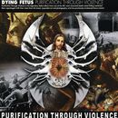 Purification through violence, Dying Fetus, CD