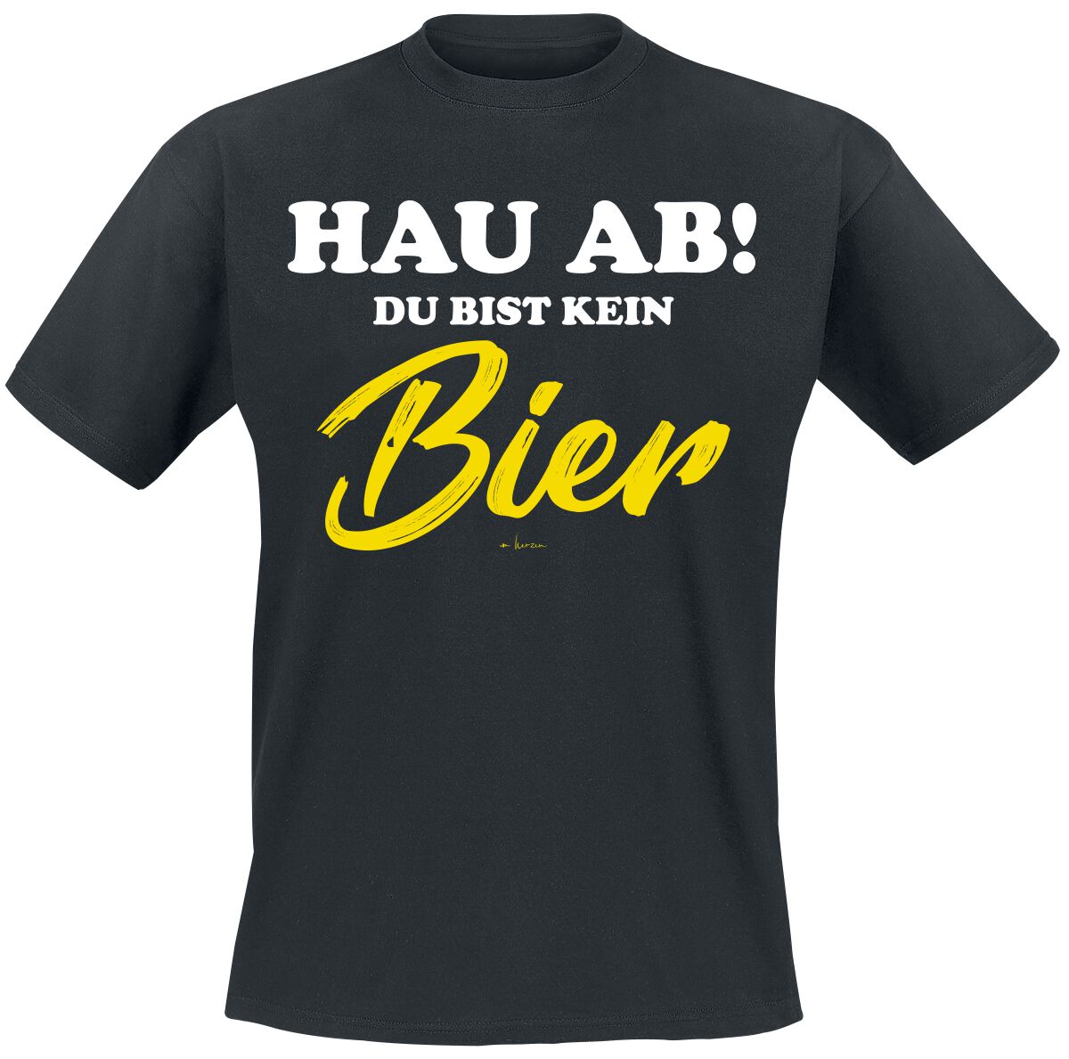 Alkohol & Party Hau ab! Du bist kein Bier T-Shirt schwarz
