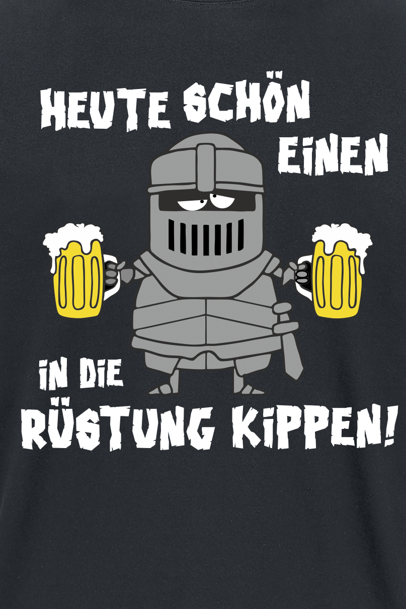 Alkohol & Party Heute schön einen in die Rüstung kippen T-Shirt schwarz