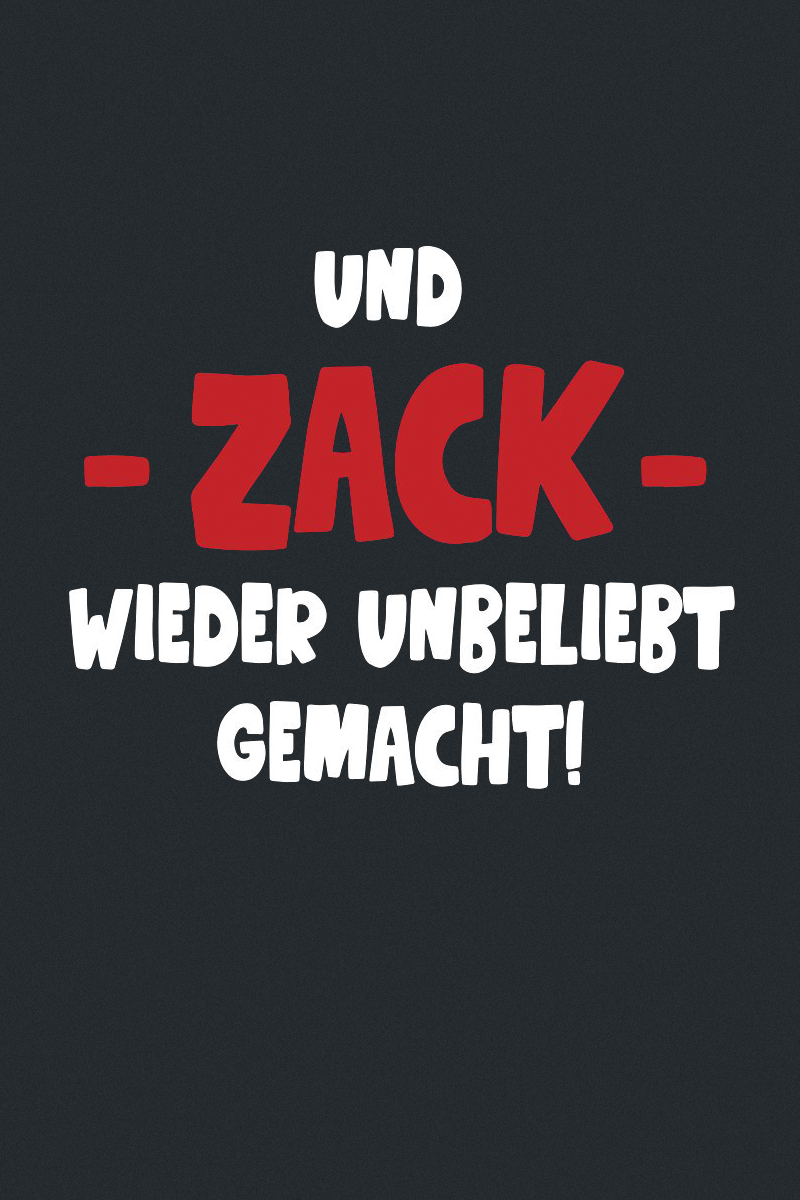 Sprüche Und Zack - Wieder unbeliebt gemacht T-Shirt schwarz