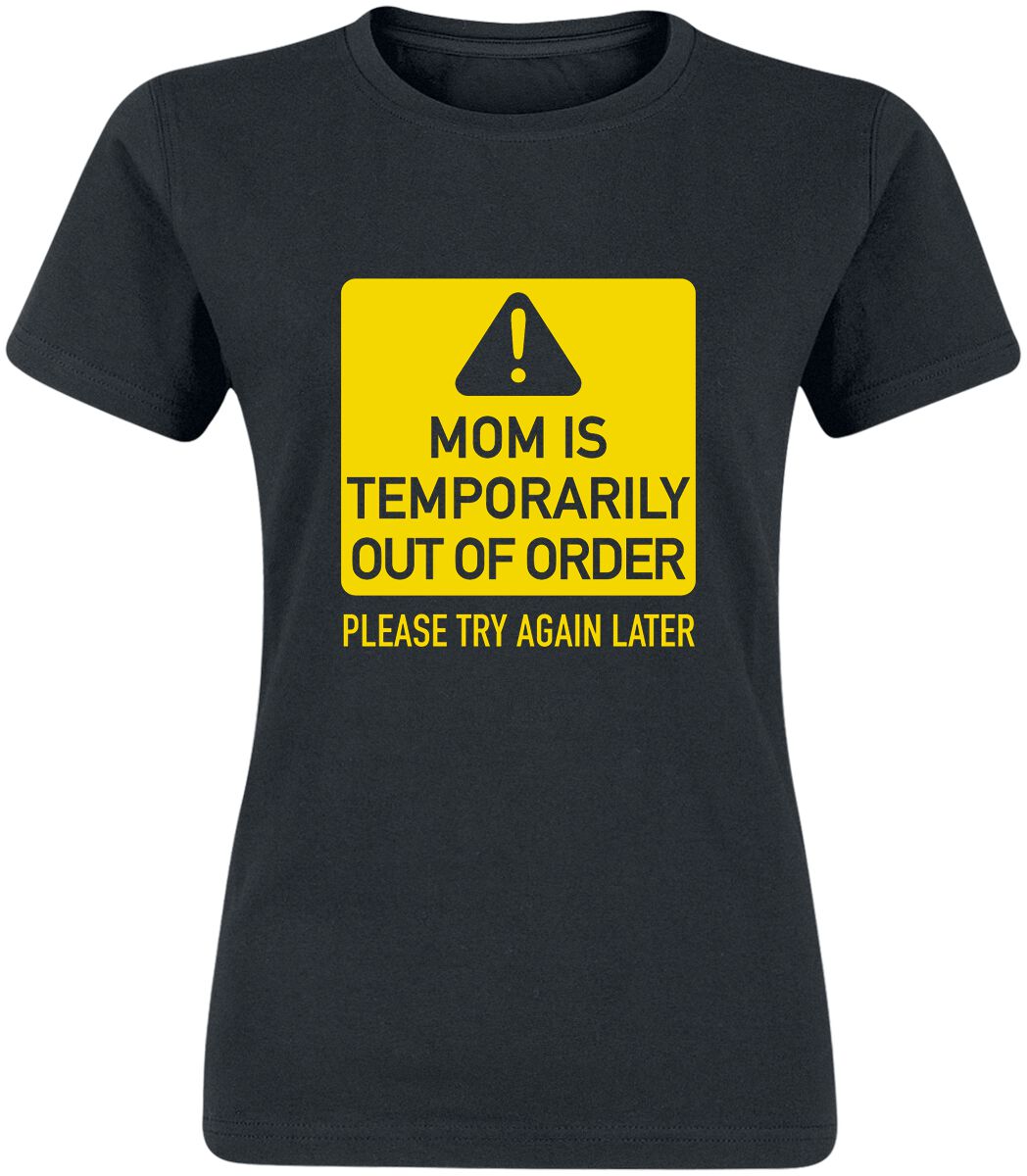 Family & Friends Mom Is Temporarily Out Of Order T-Shirt black