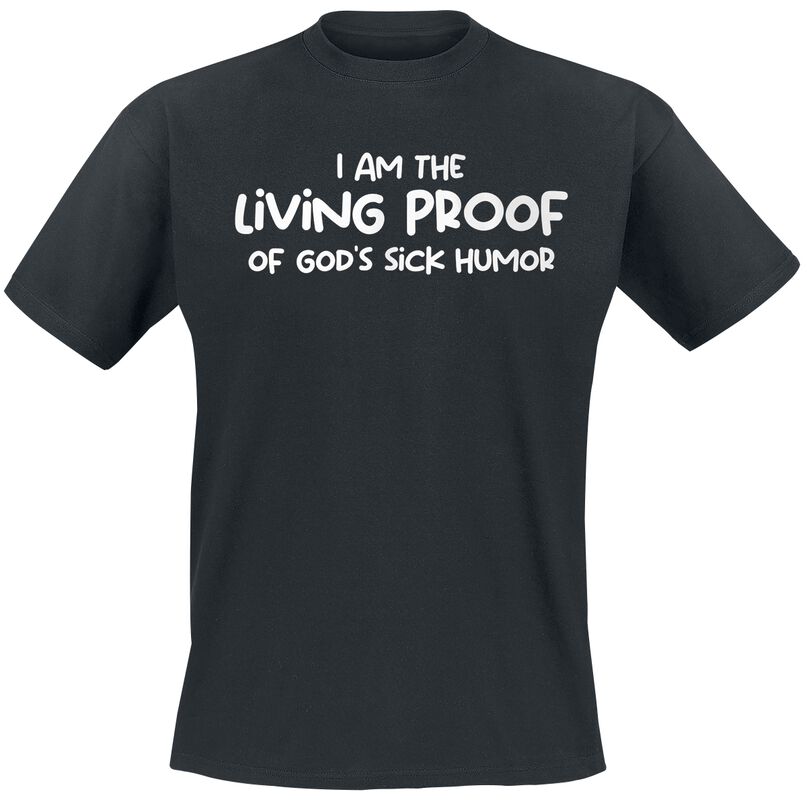 I Am The Living Proof Of God's Sick Humor