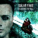 Reasons to kill, Solar Fake, CD