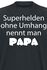 Funshirt - Familie und Freunde - Superhelden ohne Umhang nennt man Papa